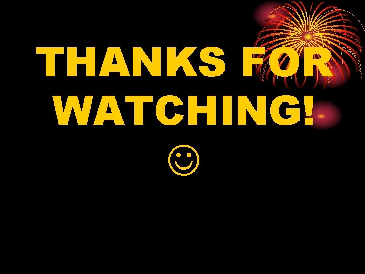 THANKS FOR WATCHING! 