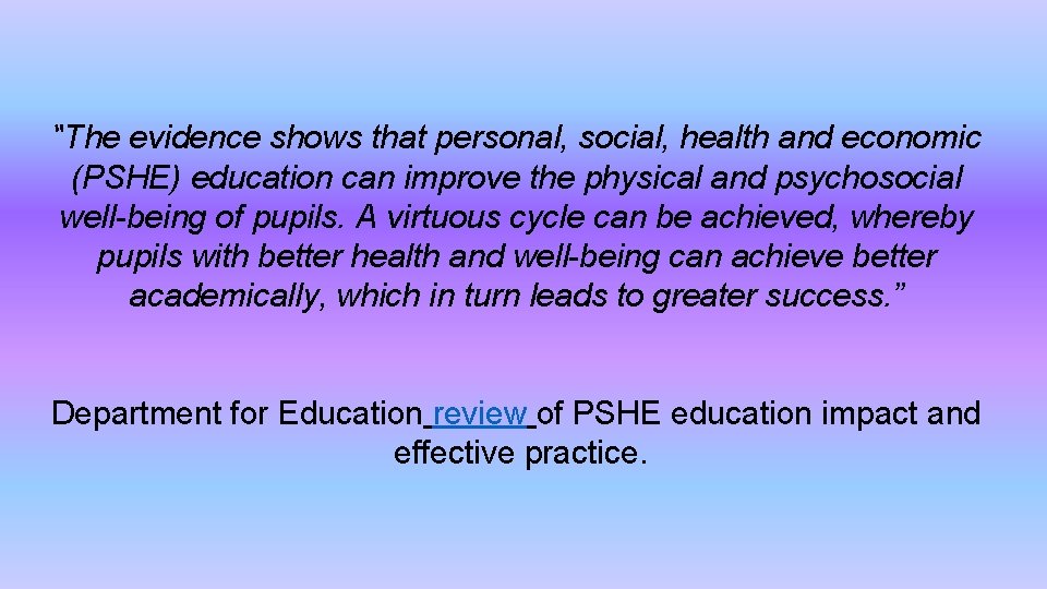 “The evidence shows that personal, social, health and economic (PSHE) education can improve the