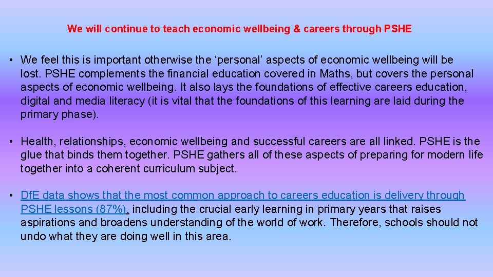 We will continue to teach economic wellbeing & careers through PSHE • We feel