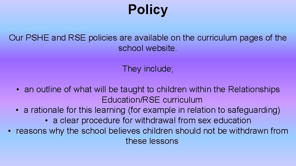 Policy Our PSHE and RSE policies are available on the curriculum pages of the