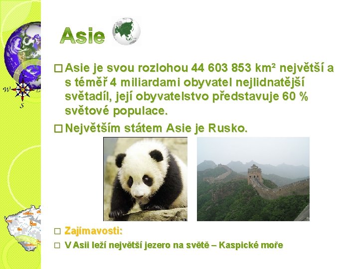 � Asie je svou rozlohou 44 603 853 km² největší a s téměř 4