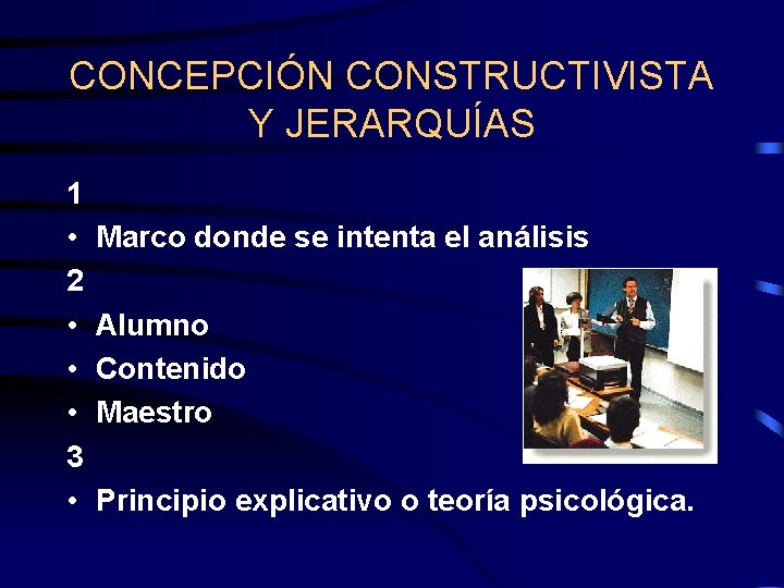CONCEPCIÓN CONSTRUCTIVISTA Y JERARQUÍAS 1 • 2 • • • 3 • Marco donde