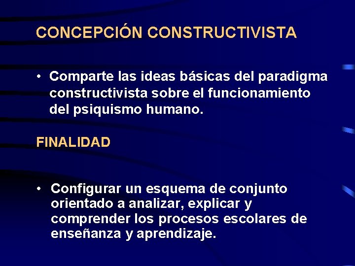 CONCEPCIÓN CONSTRUCTIVISTA • Comparte las ideas básicas del paradigma constructivista sobre el funcionamiento del