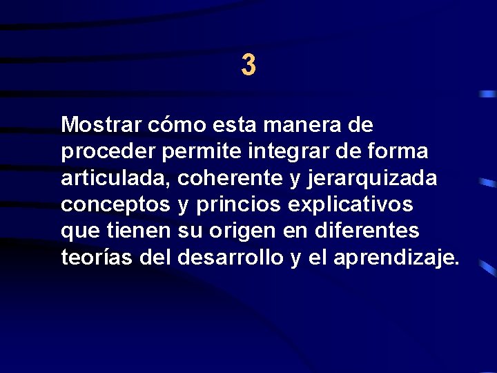 3 Mostrar cómo esta manera de proceder permite integrar de forma articulada, coherente y