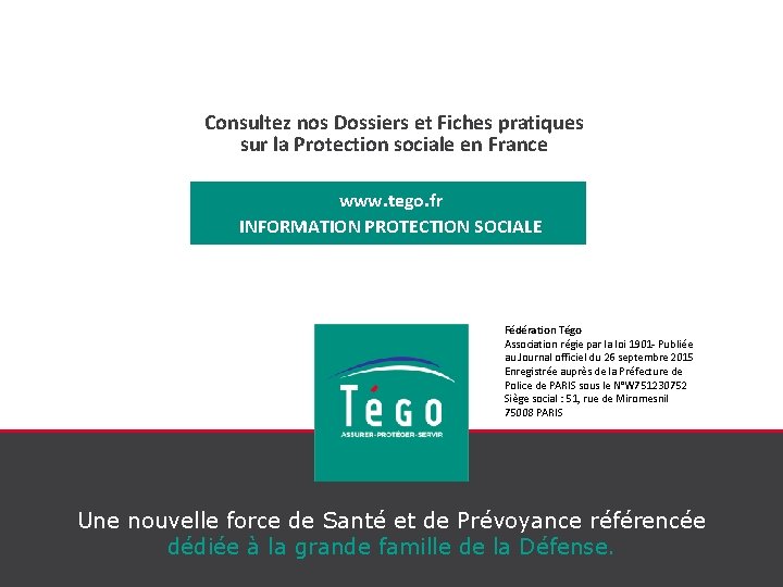 Consultez nos Dossiers et Fiches pratiques sur la Protection sociale en France www. tego.