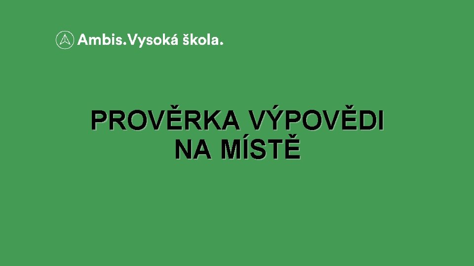 PROVĚRKA VÝPOVĚDI NA MÍSTĚ 