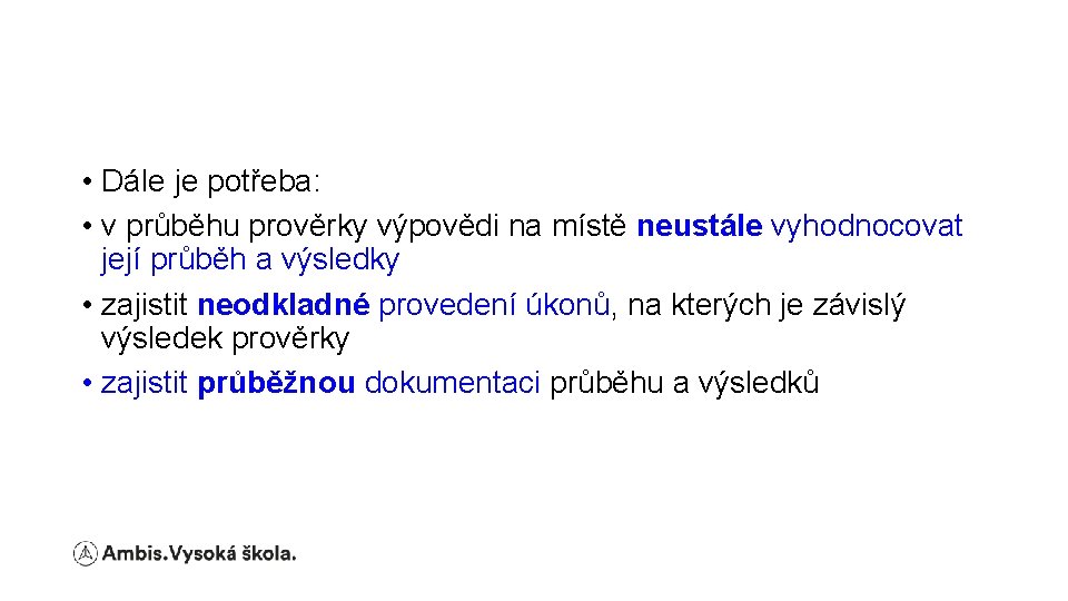  • Dále je potřeba: • v průběhu prověrky výpovědi na místě neustále vyhodnocovat