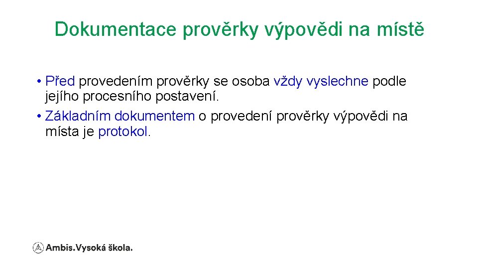 Dokumentace prověrky výpovědi na místě • Před provedením prověrky se osoba vždy vyslechne podle