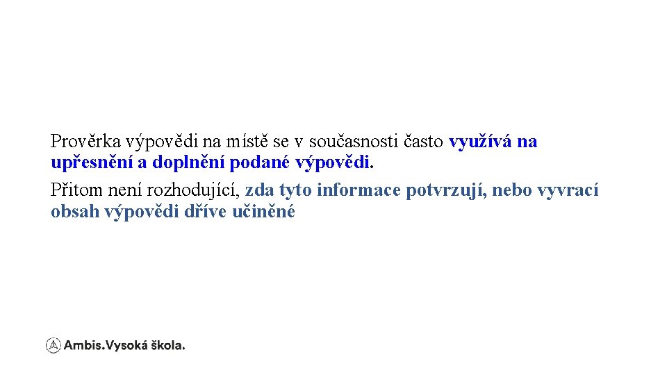 Prověrka výpovědi na místě se v současnosti často využívá na upřesnění a doplnění podané