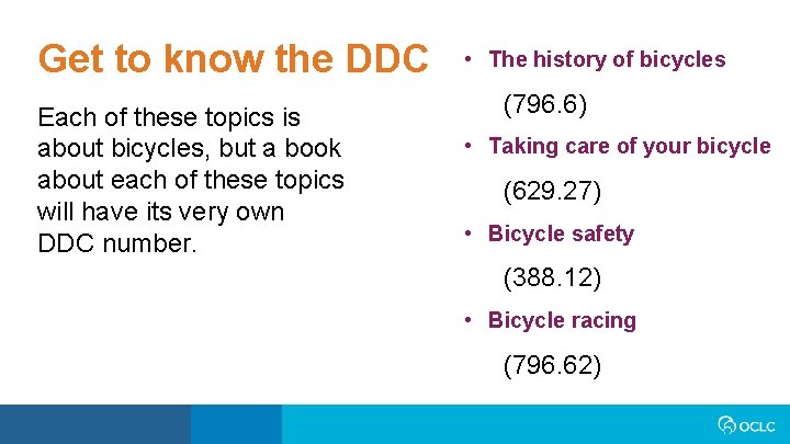 Get to know the DDC Each of these topics is about bicycles, but a