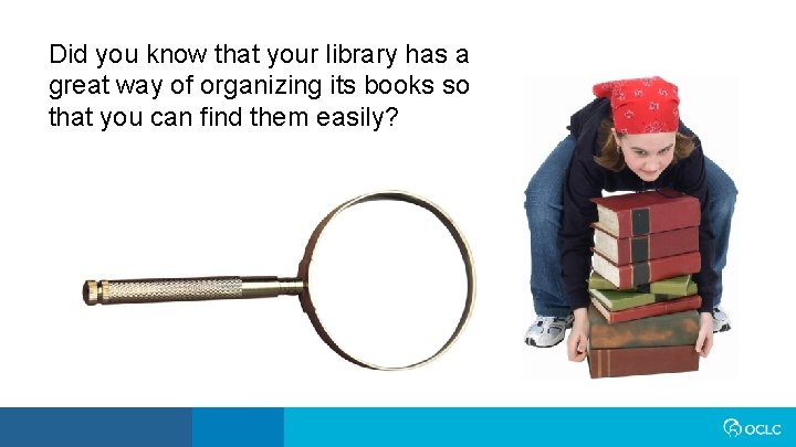 Did you know that your library has a great way of organizing its books
