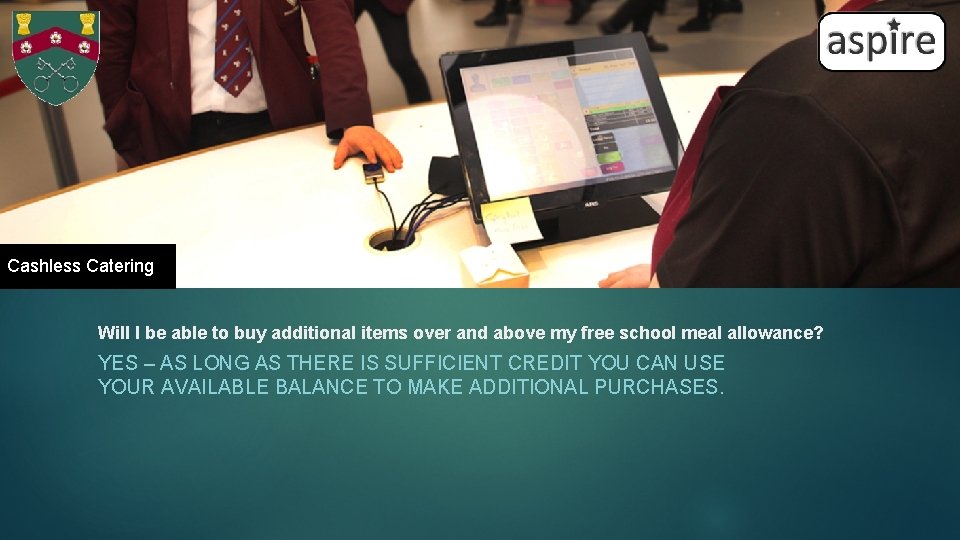 Cashless Catering Will I be able to buy additional items over and above my