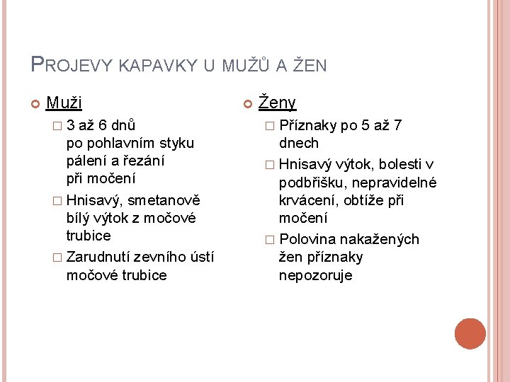 PROJEVY KAPAVKY U MUŽŮ A ŽEN Muži � 3 až 6 dnů po pohlavním