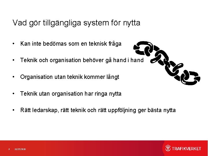 Vad gör tillgängliga system för nytta • Kan inte bedömas som en teknisk fråga