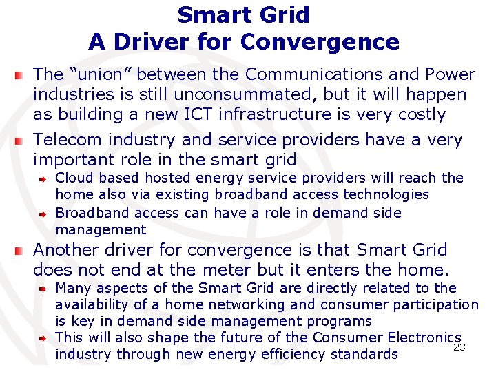 Smart Grid A Driver for Convergence The “union” between the Communications and Power industries