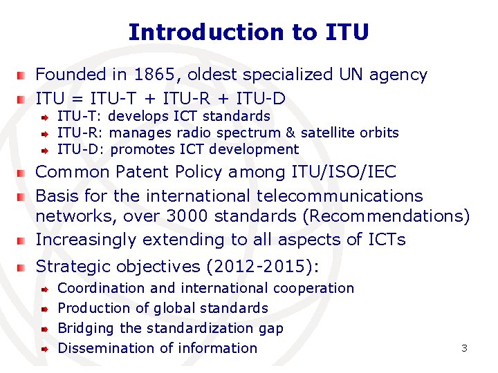 Introduction to ITU Founded in 1865, oldest specialized UN agency ITU = ITU-T +