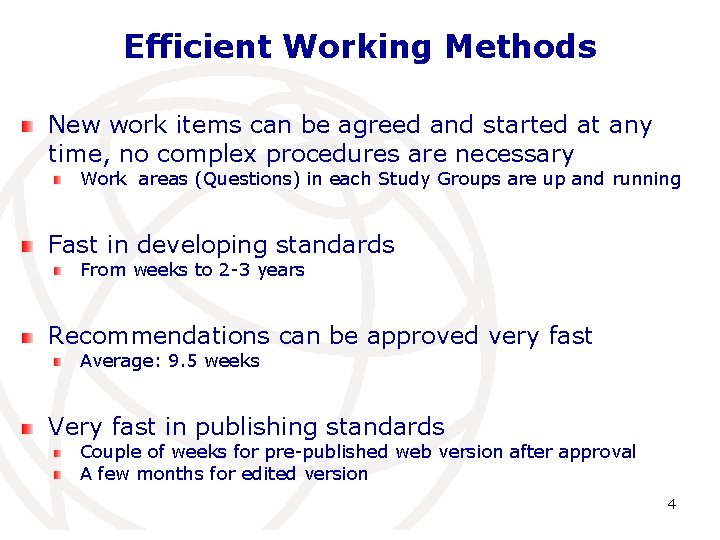 Efficient Working Methods New work items can be agreed and started at any time,