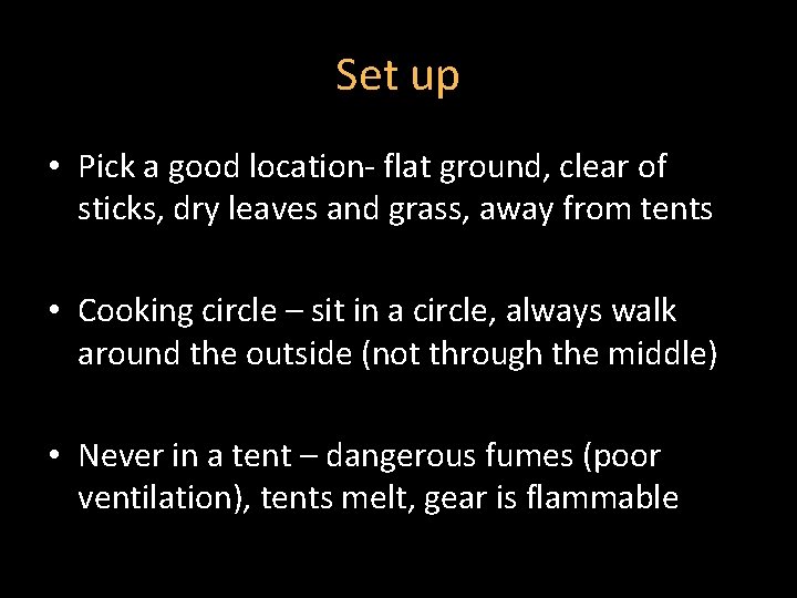 Set up • Pick a good location- flat ground, clear of sticks, dry leaves