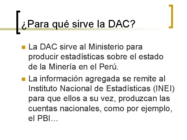¿Para qué sirve la DAC? n n La DAC sirve al Ministerio para producir