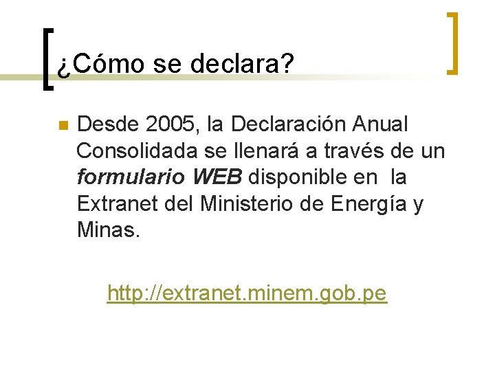 ¿Cómo se declara? n Desde 2005, la Declaración Anual Consolidada se llenará a través