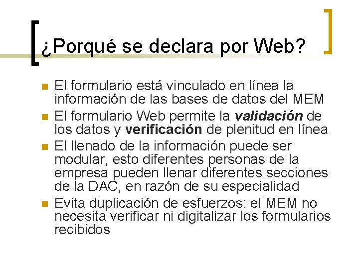 ¿Porqué se declara por Web? n n El formulario está vinculado en línea la