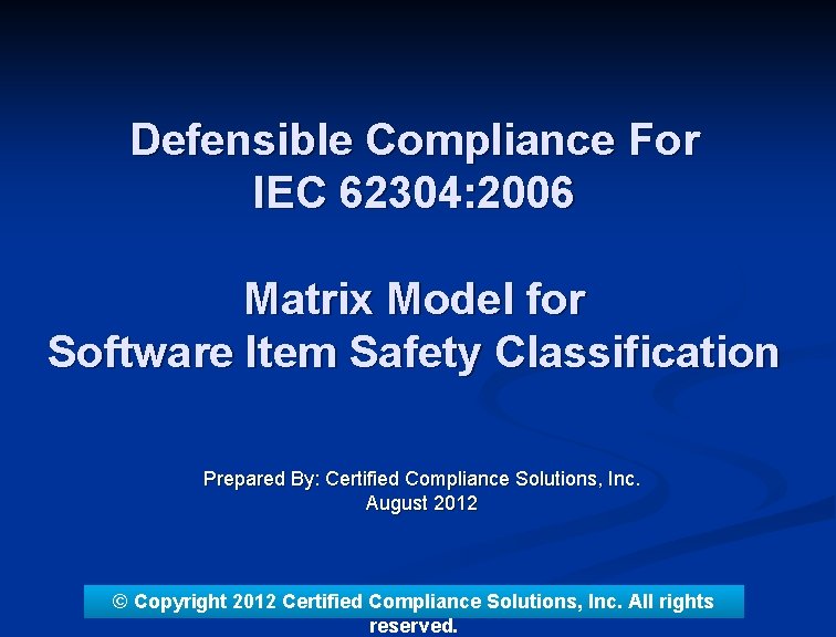 Defensible Compliance For IEC 62304: 2006 Matrix Model for Software Item Safety Classification Prepared