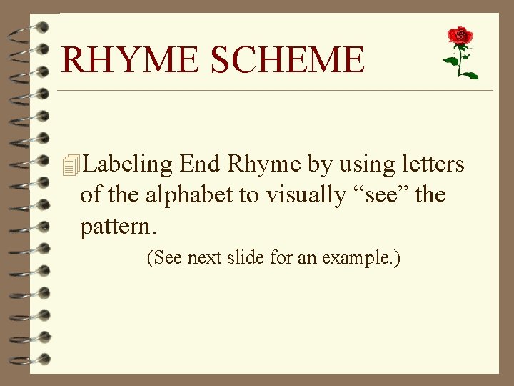 RHYME SCHEME 4 Labeling End Rhyme by using letters of the alphabet to visually