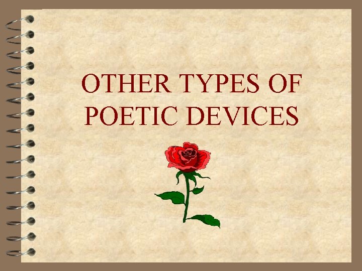 OTHER TYPES OF POETIC DEVICES 