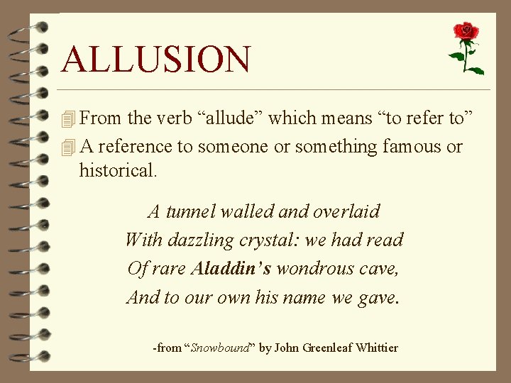 ALLUSION 4 From the verb “allude” which means “to refer to” 4 A reference