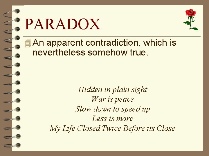 PARADOX 4 An apparent contradiction, which is nevertheless somehow true. Hidden in plain sight