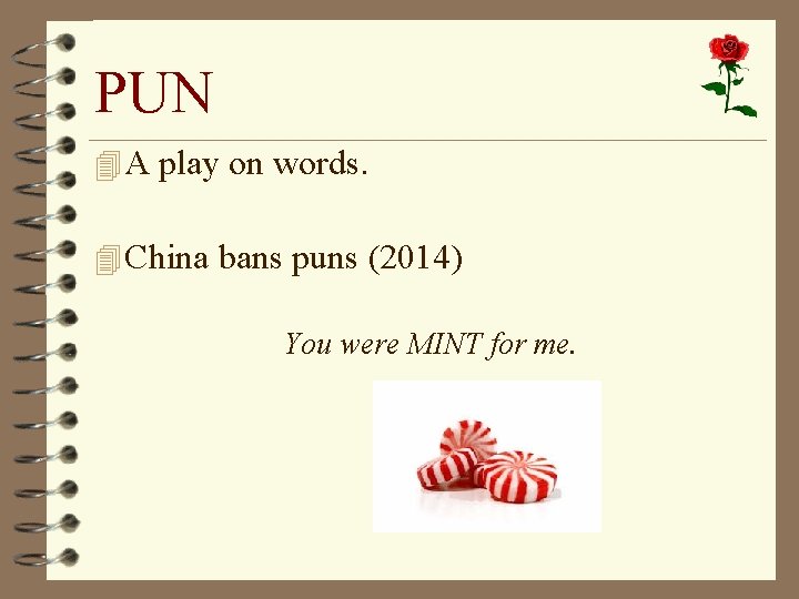 PUN 4 A play on words. 4 China bans puns (2014) You were MINT