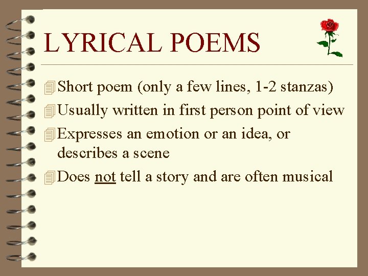 LYRICAL POEMS 4 Short poem (only a few lines, 1 -2 stanzas) 4 Usually