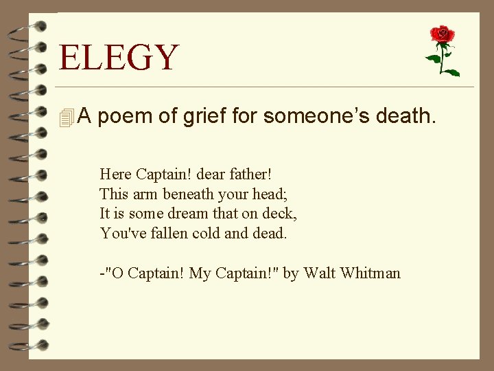 ELEGY 4 A poem of grief for someone’s death. Here Captain! dear father! This