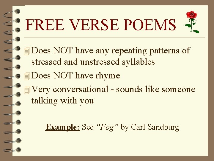FREE VERSE POEMS 4 Does NOT have any repeating patterns of stressed and unstressed