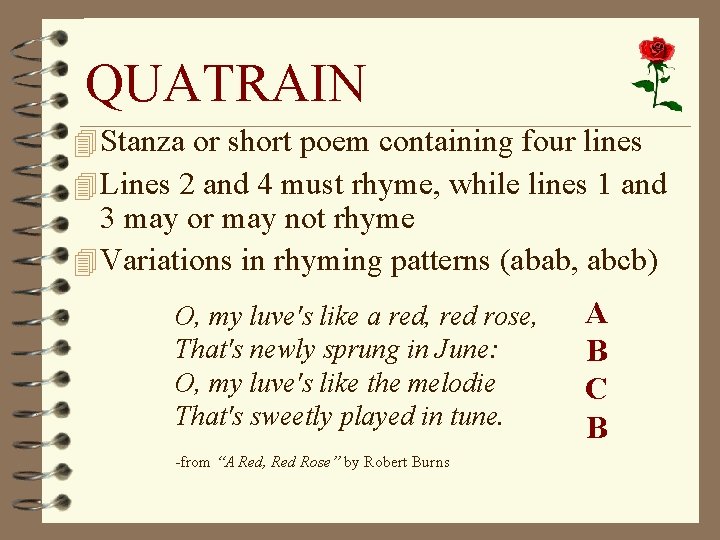 QUATRAIN 4 Stanza or short poem containing four lines 4 Lines 2 and 4