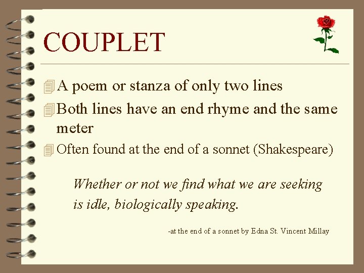 COUPLET 4 A poem or stanza of only two lines 4 Both lines have
