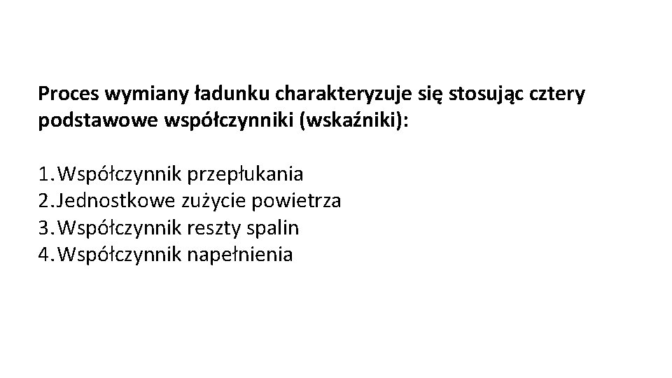 Proces wymiany ładunku charakteryzuje się stosując cztery podstawowe współczynniki (wskaźniki): 1. Współczynnik przepłukania 2.