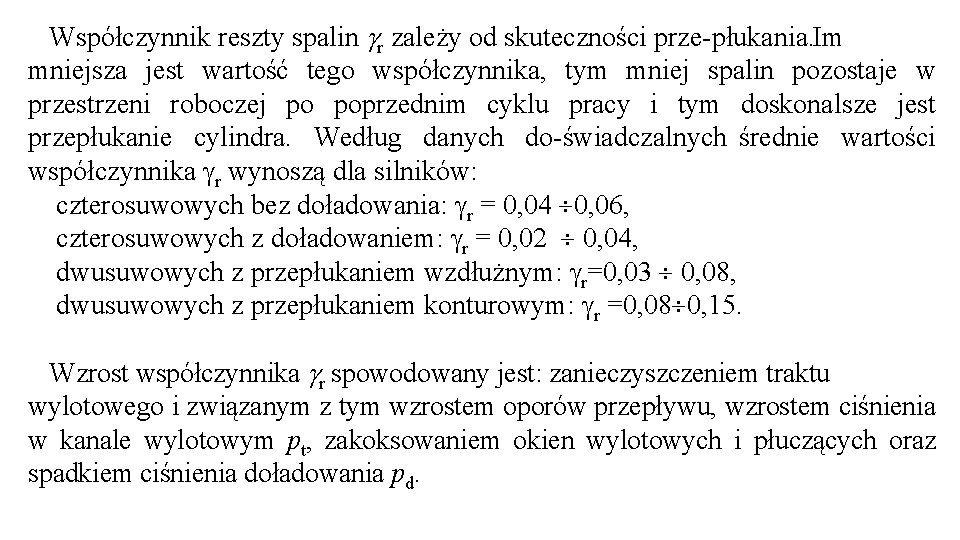 Współczynnik reszty spalin r zależy od skuteczności prze płukania. Im mniejsza jest wartość tego