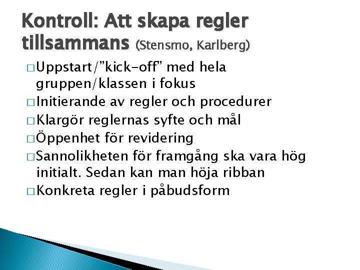 Kontroll: Att skapa regler tillsammans (Stensmo, Karlberg) � Uppstart/”kick-off” med hela gruppen/klassen i fokus