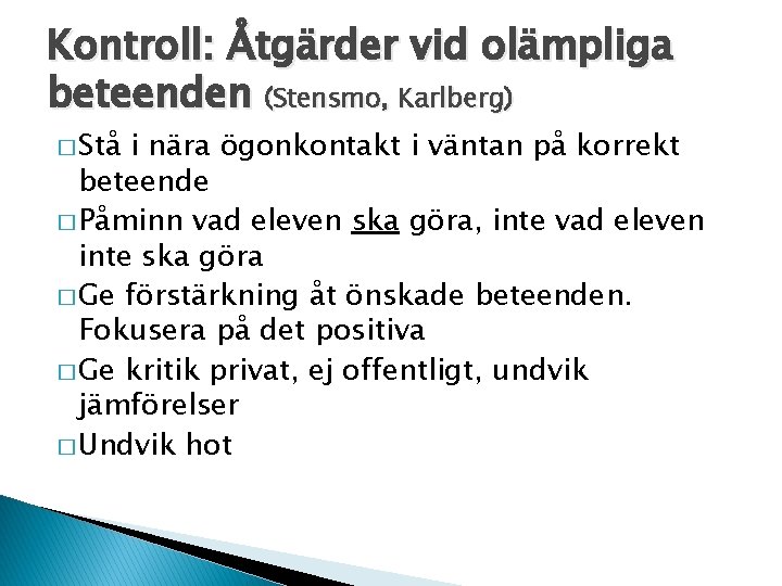 Kontroll: Åtgärder vid olämpliga beteenden (Stensmo, Karlberg) � Stå i nära ögonkontakt i väntan