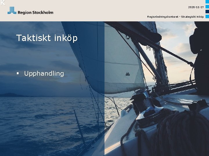 k ik 2020 -11 -27 Regionledningskontoret - Strategiskt inköp Taktiskt inköp § Upphandling 