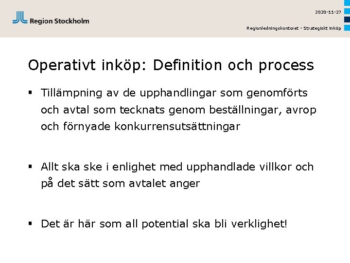 2020 -11 -27 Regionledningskontoret - Strategiskt inköp Operativt inköp: Definition och process § Tillämpning