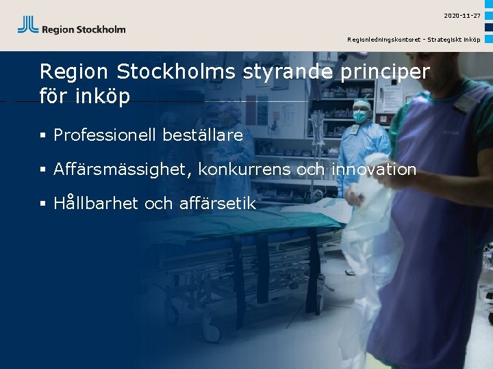 2020 -11 -27 Regionledningskontoret - Strategiskt inköp Region Stockholms styrande principer för inköp §