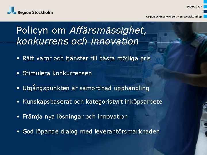 2020 -11 -27 Regionledningskontoret - Strategiskt inköp Policyn om Affärsmässighet, konkurrens och innovation §