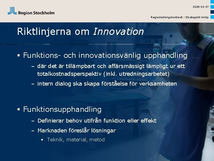 2020 -11 -27 Regionledningskontoret - Strategiskt inköp Riktlinjerna om Innovation § Funktions- och innovationsvänlig