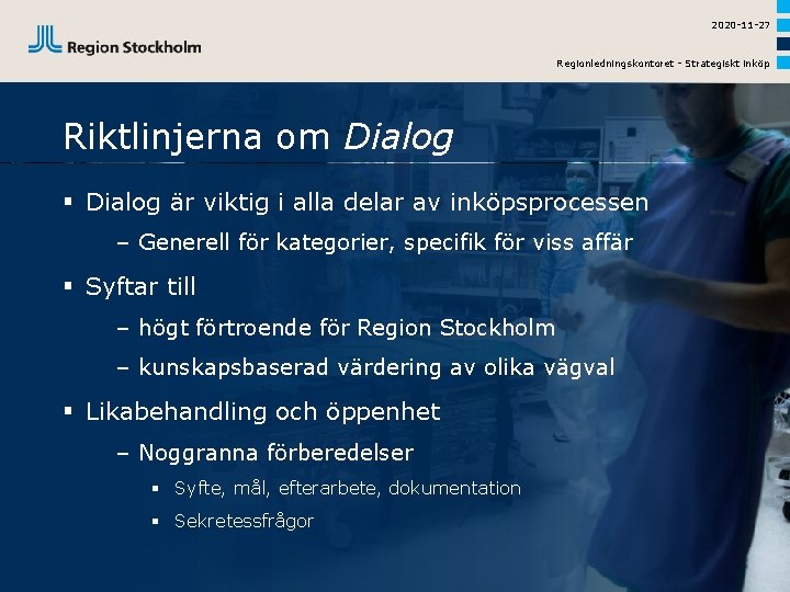 2020 -11 -27 Regionledningskontoret - Strategiskt inköp Riktlinjerna om Dialog § Dialog är viktig