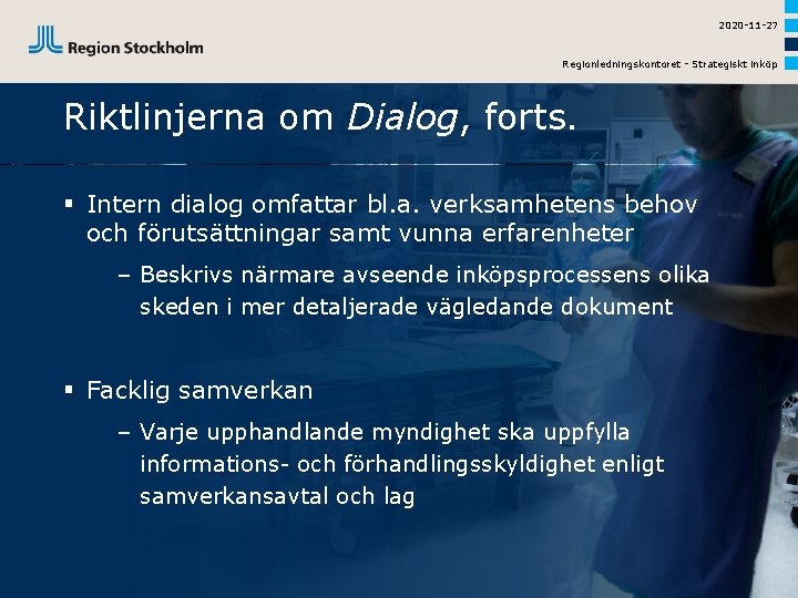 2020 -11 -27 Regionledningskontoret - Strategiskt inköp Riktlinjerna om Dialog, forts. § Intern dialog