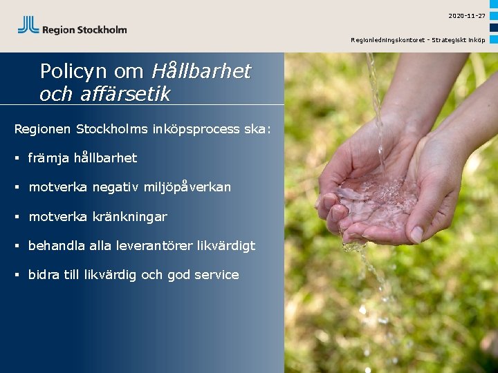 2020 -11 -27 Regionledningskontoret - Strategiskt inköp Policyn om Hållbarhet och affärsetik Regionen Stockholms