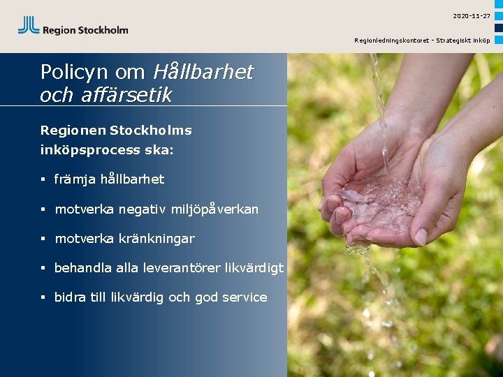 2020 -11 -27 Regionledningskontoret - Strategiskt inköp Policyn om Hållbarhet och affärsetik Regionen Stockholms