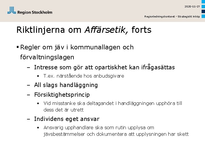 2020 -11 -27 Regionledningskontoret - Strategiskt inköp Riktlinjerna om Affärsetik, forts § Regler om